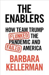 Enablers: How Team Trump Flunked the Pandemic and Failed America hind ja info | Ühiskonnateemalised raamatud | kaup24.ee