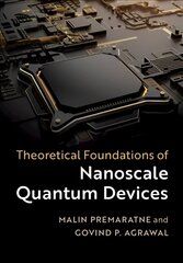 Theoretical Foundations of Nanoscale Quantum Devices цена и информация | Книги по экономике | kaup24.ee