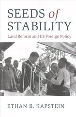Seeds of Stability: Land Reform and US Foreign Policy цена и информация | Книги по социальным наукам | kaup24.ee