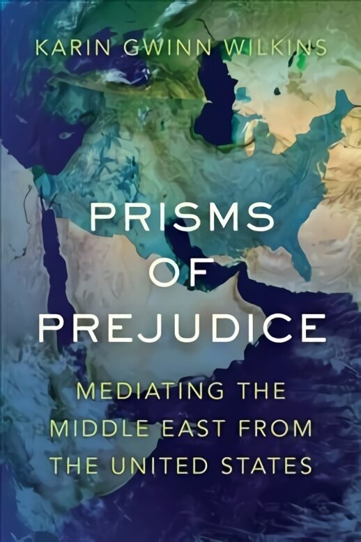 Prisms of Prejudice: Mediating the Middle East from the United States цена и информация | Entsüklopeediad, teatmeteosed | kaup24.ee