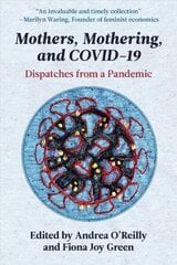 Mothers, Mothering, and Covid-19: Dispatches from the Pandemic цена и информация | Книги по социальным наукам | kaup24.ee