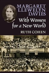 Margaret Llewelyn Davies: With Women for a New World цена и информация | Биографии, автобиогафии, мемуары | kaup24.ee