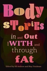 Body Stories: In and Out and With and Through Fat цена и информация | Книги по социальным наукам | kaup24.ee