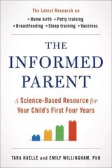 Informed Parent: A Science-Based Resource for Your Child's First Four Years hind ja info | Eneseabiraamatud | kaup24.ee