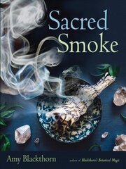 Sacred Smoke: Clear Away Negative Energies and Purify Body, Mind, and Spirit hind ja info | Eneseabiraamatud | kaup24.ee