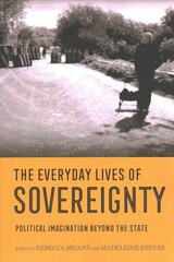 Everyday Lives of Sovereignty: Political Imagination beyond the State hind ja info | Entsüklopeediad, teatmeteosed | kaup24.ee