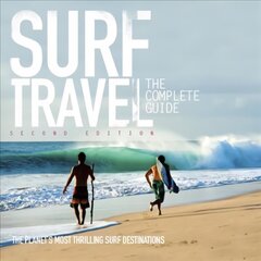 Surf Travel: The Complete Guide 2nd edition hind ja info | Tervislik eluviis ja toitumine | kaup24.ee