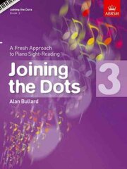 Joining the Dots, Book 3 (Piano): A Fresh Approach to Piano Sight-Reading, Book 3, Sight-reading Tests at Grade 3 цена и информация | Книги об искусстве | kaup24.ee