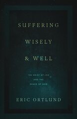 Suffering Wisely and Well: The Grief of Job and the Grace of God hind ja info | Usukirjandus, religioossed raamatud | kaup24.ee