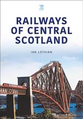 RAILWAYS OF CENTRAL SCOTLAND: Britain's Railways Series, Volume 1 цена и информация | Путеводители, путешествия | kaup24.ee