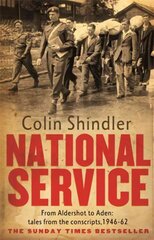 National Service: From Aldershot to Aden: tales from the conscripts, 1946-62 цена и информация | Книги по социальным наукам | kaup24.ee