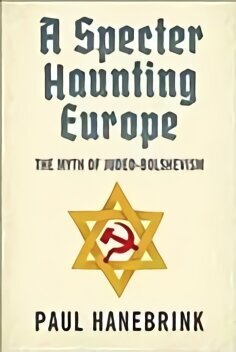 Specter Haunting Europe: The Myth of Judeo-Bolshevism hind ja info | Ühiskonnateemalised raamatud | kaup24.ee