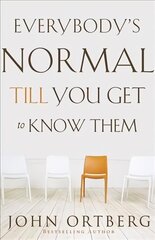 Everybody's Normal Till You Get to Know Them hind ja info | Usukirjandus, religioossed raamatud | kaup24.ee