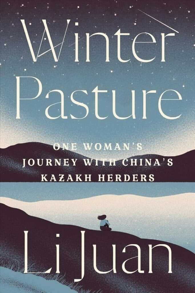 Winter Pasture: One Woman's Journey with China's Kazakh Herders цена и информация | Reisiraamatud, reisijuhid | kaup24.ee