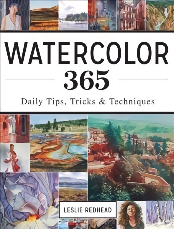 Watercolor 365: Daily Tips, Tricks and Techniques hind ja info | Kunstiraamatud | kaup24.ee