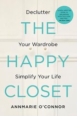 Happy Closet: Declutter Your Wardrobe Simplify Your Life цена и информация | Самоучители | kaup24.ee