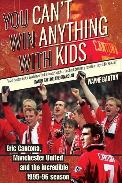 You Can't Win Anything with Kids: Eric Cantona & Manchester United's 1995-96 Season hind ja info | Tervislik eluviis ja toitumine | kaup24.ee