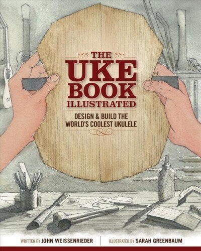 Uke Book Illustrated: Design and Build the World's Coolest Ukulele цена и информация | Tervislik eluviis ja toitumine | kaup24.ee