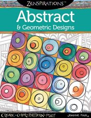 Zenspirations Coloring Book Abstract & Geometric Designs: Create, Color, Pattern, Play! цена и информация | Книги об искусстве | kaup24.ee