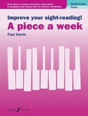 Improve your sight-reading! A piece a week Piano Initial Grade: Piano Initial Grade hind ja info | Kunstiraamatud | kaup24.ee