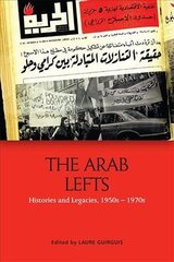 Arab Lefts: Histories and Legacies, 1950s 1970s hind ja info | Ühiskonnateemalised raamatud | kaup24.ee