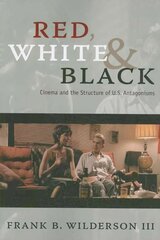 Red, White & Black: Cinema and the Structure of U.S. Antagonisms hind ja info | Kunstiraamatud | kaup24.ee