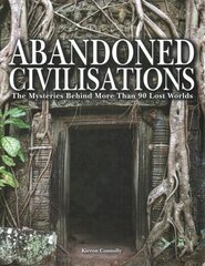 Abandoned Civilisations: The Mysteries Behind More Than 90 Lost Worlds цена и информация | Книги по фотографии | kaup24.ee