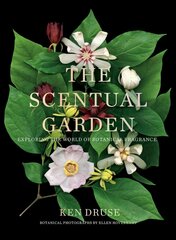 Scentual Garden: Exploring the World of Botanical Fragrance hind ja info | Aiandusraamatud | kaup24.ee