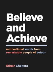 Believe and Achieve: Motivational Words from Remarkable People of Colour цена и информация | Энциклопедии, справочники | kaup24.ee