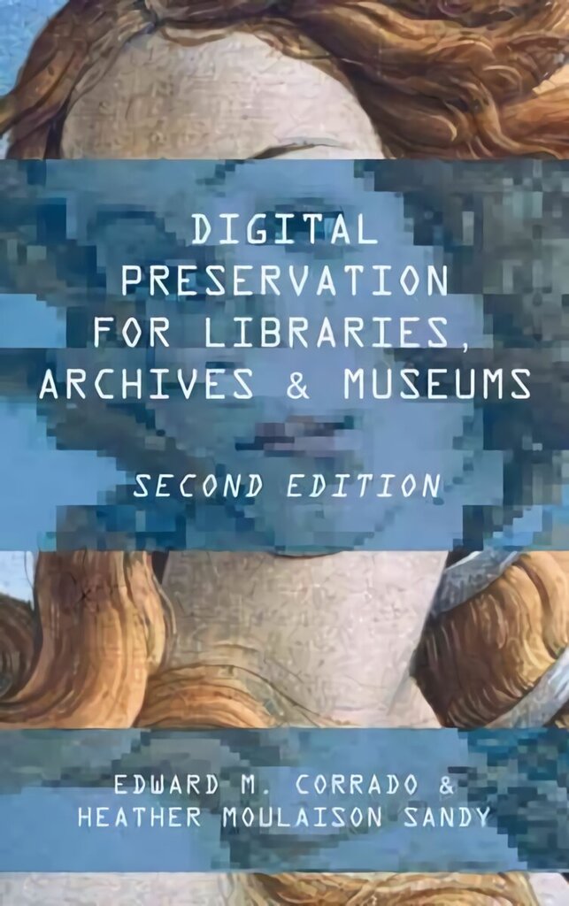 Digital Preservation for Libraries, Archives, and Museums Second Edition цена и информация | Entsüklopeediad, teatmeteosed | kaup24.ee