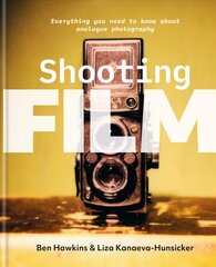 Shooting Film: Everything you need to know about analogue photography цена и информация | Книги по фотографии | kaup24.ee