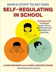 Simple Stuff to Get Kids Self-Regulating in School: Awesome and In Control Lesson Plans, Worksheets, and Strategies for Learning цена и информация | Книги по социальным наукам | kaup24.ee