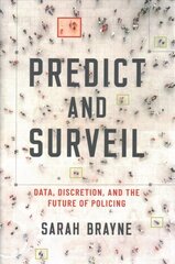 Predict and Surveil: Data, Discretion, and the Future of Policing hind ja info | Ühiskonnateemalised raamatud | kaup24.ee