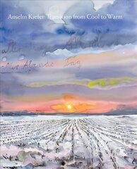 Anselm Kiefer: Transition from Cool to Warm цена и информация | Книги об искусстве | kaup24.ee