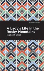 Lady's Life in the Rocky Mountains цена и информация | Биографии, автобиогафии, мемуары | kaup24.ee