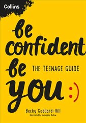 Be Confident Be You: The Teenage Guide to Build Confidence and Self-Esteem цена и информация | Книги для подростков и молодежи | kaup24.ee