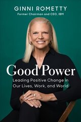 Good Power: Leading Positive Change in Our Lives, Work, and World цена и информация | Биографии, автобиогафии, мемуары | kaup24.ee