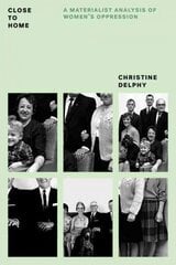Close to Home: A Materialist Analysis of Women's Oppression hind ja info | Ühiskonnateemalised raamatud | kaup24.ee
