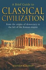 Brief Guide to Classical Civilization цена и информация | Исторические книги | kaup24.ee