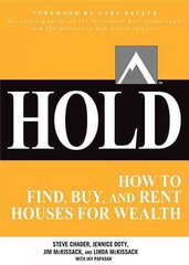 HOLD: How to Find, Buy, and Rent Houses for Wealth: How to Find, Analyze, Buy, and Keep Real Estate Properties to Grow Wealth цена и информация | Книги по экономике | kaup24.ee