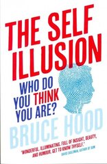 Self Illusion: Why There is No 'You' Inside Your Head hind ja info | Majandusalased raamatud | kaup24.ee