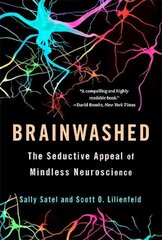 Brainwashed: The Seductive Appeal of Mindless Neuroscience цена и информация | Книги по социальным наукам | kaup24.ee