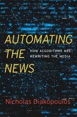 Automating the News: How Algorithms Are Rewriting the Media цена и информация | Книги по экономике | kaup24.ee