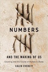 Numbers and the Making of Us: Counting and the Course of Human Cultures цена и информация | Пособия по изучению иностранных языков | kaup24.ee