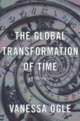 Global Transformation of Time: 1870-1950 цена и информация | Книги по экономике | kaup24.ee