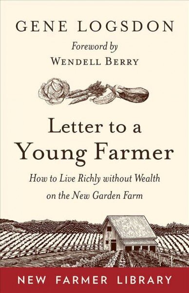 Letter to a Young Farmer: How to Live Richly without Wealth on the New Garden Farm hind ja info | Ühiskonnateemalised raamatud | kaup24.ee