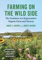 Farming on the Wild Side: The Evolution of a Regenerative Organic Farm and Nursery hind ja info | Ühiskonnateemalised raamatud | kaup24.ee