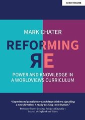 Reforming Religious Education: Power and Knowledge in a Worldviews Curriculum hind ja info | Ühiskonnateemalised raamatud | kaup24.ee