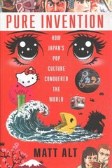 Pure Invention: How Japan's Pop Culture Conquered the World цена и информация | Книги по экономике | kaup24.ee