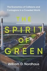 Spirit of Green: The Economics of Collisions and Contagions in a Crowded World hind ja info | Majandusalased raamatud | kaup24.ee